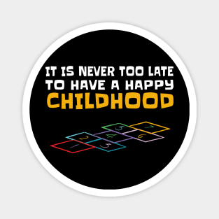 Happy Childrens / never too late for happy Childhood Gift Magnet